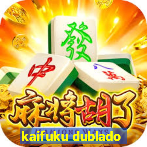 kaifuku dublado